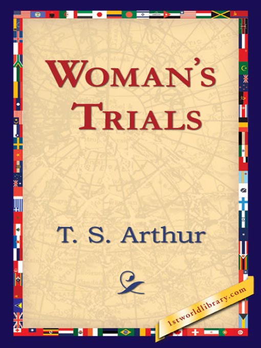 Title details for Woman's Trials by T. S. Arthur - Available